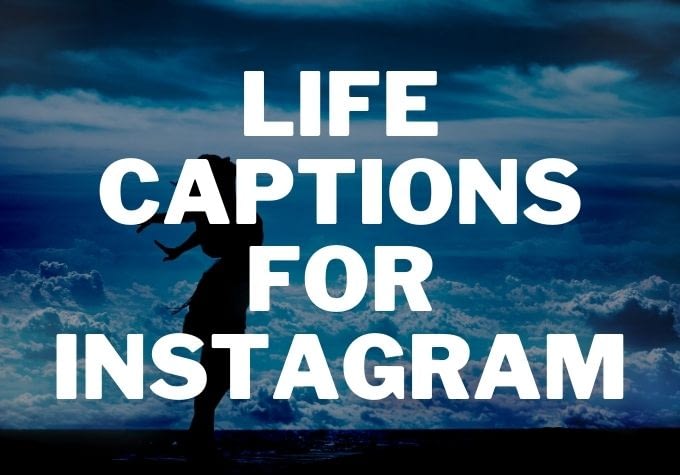 Life captions for Instagram - Caption Space