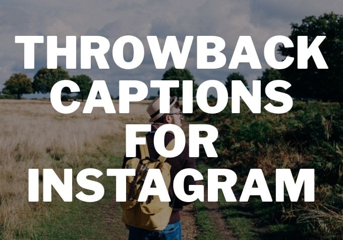 Throwback Captions for Instagram - Caption Space